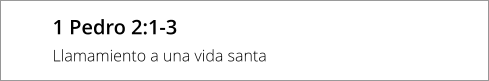 1 Pedro 2:1-3 Llamamiento a una vida santa