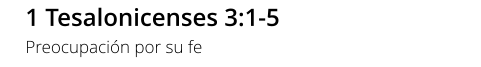 1 Tesalonicenses 3:1-5 Preocupación por su fe