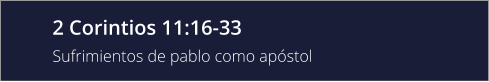 2 Corintios 11:16-33 Sufrimientos de pablo como apóstol
