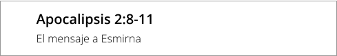 Apocalipsis 2:8-11 El mensaje a Esmirna