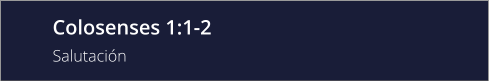 Colosenses 1:1-2 Salutación