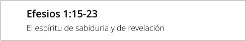 Efesios 1:15-23 El espíritu de sabiduria y de revelación