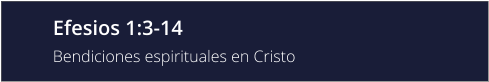 Efesios 1:3-14 Bendiciones espirituales en Cristo