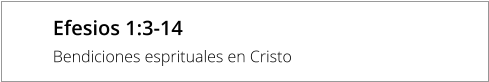 Efesios 1:3-14 Bendiciones esprituales en Cristo