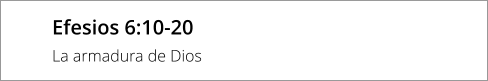 Efesios 6:10-20  La armadura de Dios