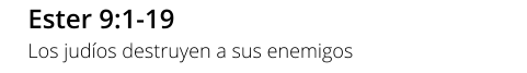 Ester 9:1-19 Los judíos destruyen a sus enemigos