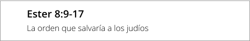 Ester 8:9-17 La orden que salvaría a los judíos