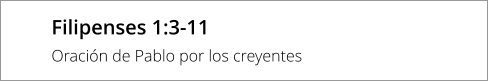 Filipenses 1:3-11  Oración de Pablo por los creyentes