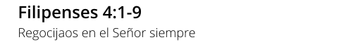 Filipenses 4:1-9 Regocijaos en el Señor siempre