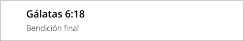 Gálatas 6:18 Bendición final