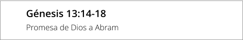 Génesis 13:14-18 Promesa de Dios a Abram