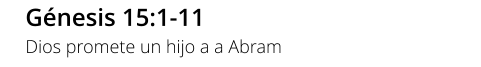 Génesis 15:1-11 Dios promete un hijo a a Abram