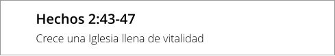 Hechos 2:43-47 Crece una Iglesia llena de vitalidad