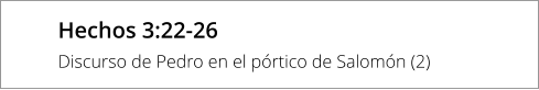 Hechos 3:22-26 Discurso de Pedro en el pórtico de Salomón (2)