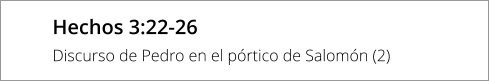 Hechos 3:22-26 Discurso de Pedro en el pórtico de Salomón (2)