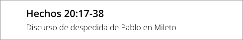 Hechos 20:17-38 Discurso de despedida de Pablo en Mileto