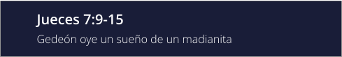 Jueces 7:9-15 Gedeón oye un sueño de un madianita