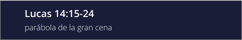 Lucas 14:15-24 parábola de la gran cena