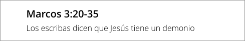 Marcos 3:20-35 Los escribas dicen que Jesús tiene un demonio