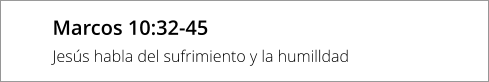 Marcos 10:32-45 Jesús habla del sufrimiento y la humilldad