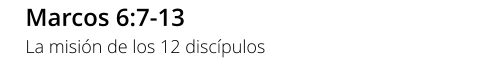 Marcos 6:7-13 La misión de los 12 discípulos