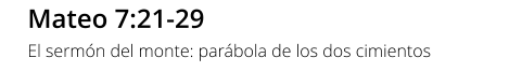 Mateo 7:21-29 El sermón del monte: parábola de los dos cimientos