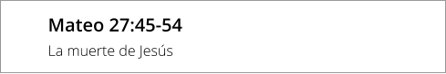Mateo 27:45-54 La muerte de Jesús
