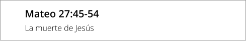 Mateo 27:45-54 La muerte de Jesús