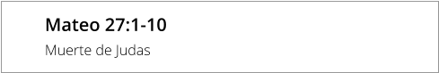 Mateo 27:1-10 Muerte de Judas
