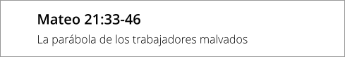 Mateo 21:33-46 La parábola de los trabajadores malvados