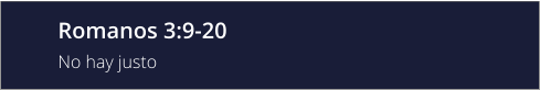 Romanos 3:9-20 No hay justo
