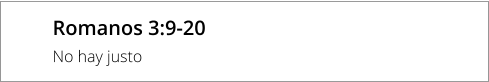 Romanos 3:9-20 No hay justo