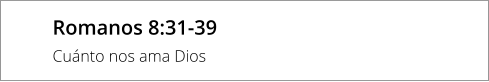 Romanos 8:31-39 Cuánto nos ama Dios