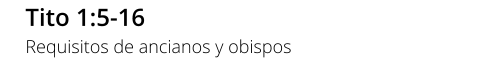 Tito 1:5-16 Requisitos de ancianos y obispos