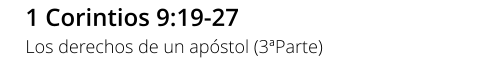 1 Corintios 9:19-27 Los derechos de un apóstol (3ªParte)
