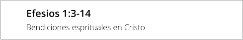 Efesios 1:3-14 Bendiciones esprituales en Cristo