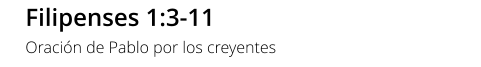 Filipenses 1:3-11  Oración de Pablo por los creyentes