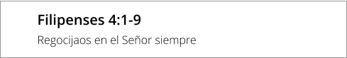Filipenses 4:1-9 Regocijaos en el Señor siempre