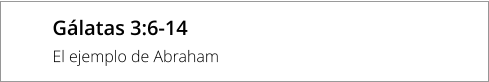 Gálatas 3:6-14 El ejemplo de Abraham