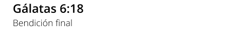 Gálatas 6:18 Bendición final