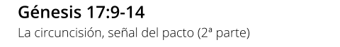 Génesis 17:9-14 La circuncisión, señal del pacto (2ª parte)