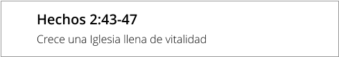 Hechos 2:43-47 Crece una Iglesia llena de vitalidad