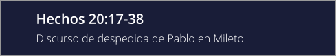 Hechos 20:17-38 Discurso de despedida de Pablo en Mileto