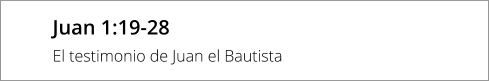 Juan 1:19-28 El testimonio de Juan el Bautista