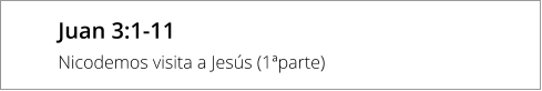 Juan 3:1-11 Nicodemos visita a Jesús (1ªparte)