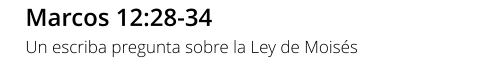 Marcos 12:28-34 Un escriba pregunta sobre la Ley de Moisés