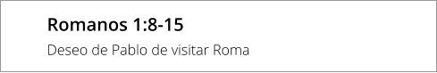 Romanos 1:8-15  Deseo de Pablo de visitar Roma