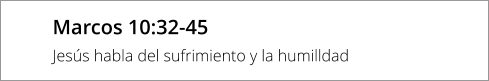 Marcos 10:32-45 Jesús habla del sufrimiento y la humilldad